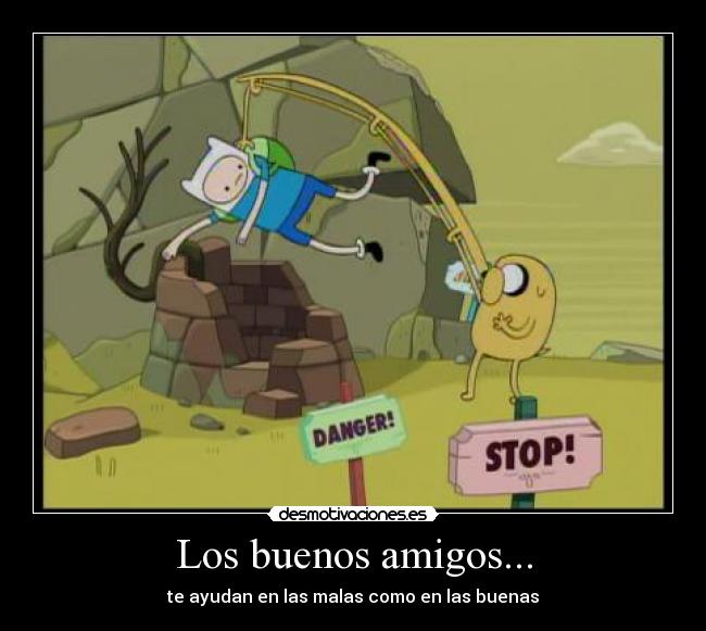 Los buenos amigos... -