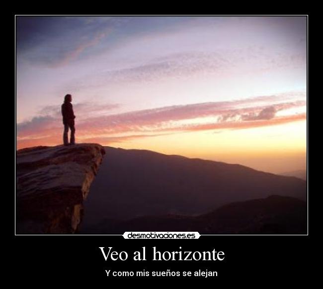 Veo al horizonte - Y como mis sueños se alejan