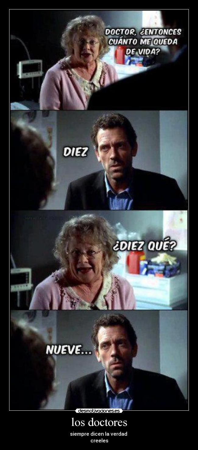 los doctores - siempre dicen la verdad
creeles