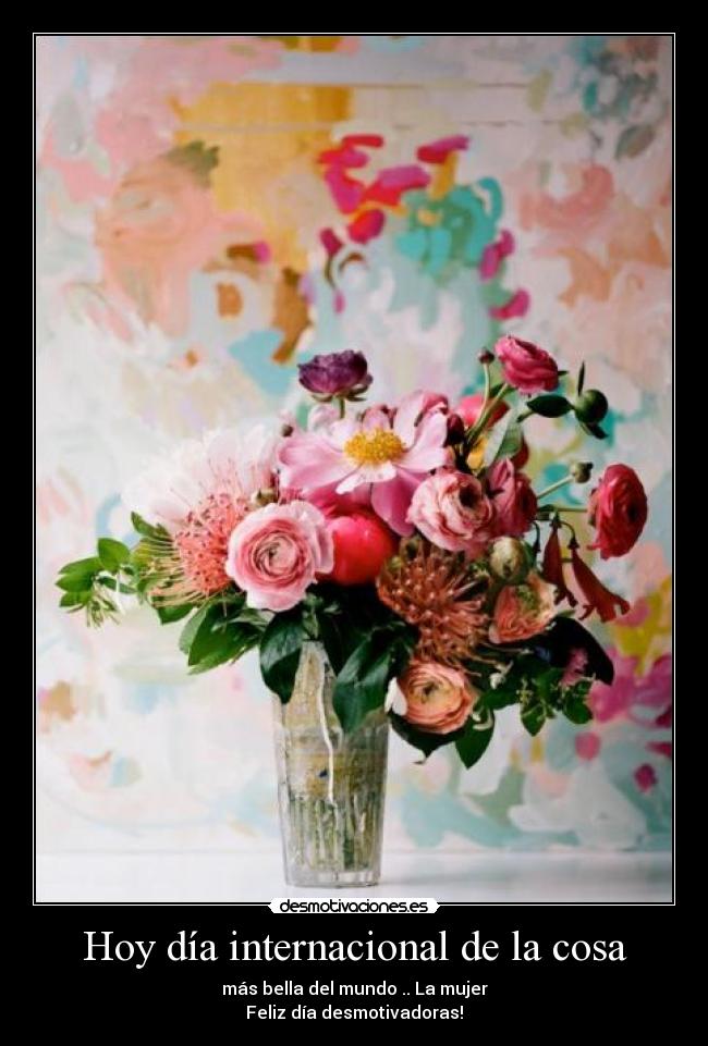 Hoy día internacional de la cosa - más bella del mundo .. La mujer♥
Feliz día desmotivadoras!