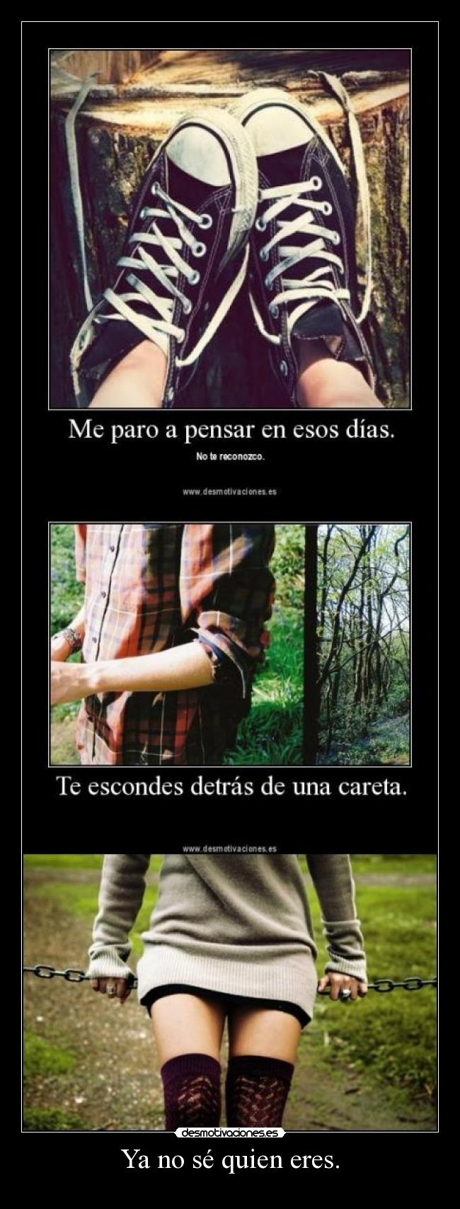 Ya no sé quien eres. - 