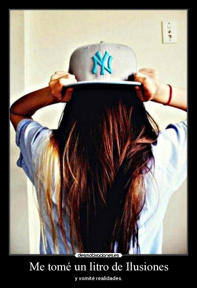 Me tomé un litro de Ilusiones - y vomité realidades.