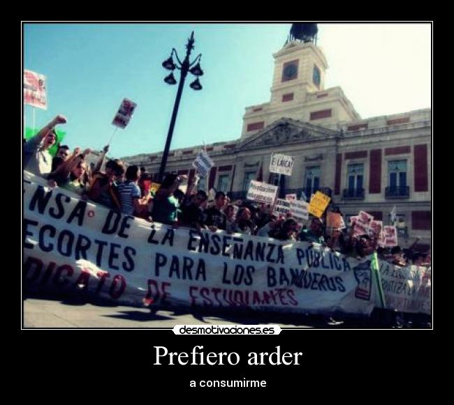 Prefiero arder - a consumirme