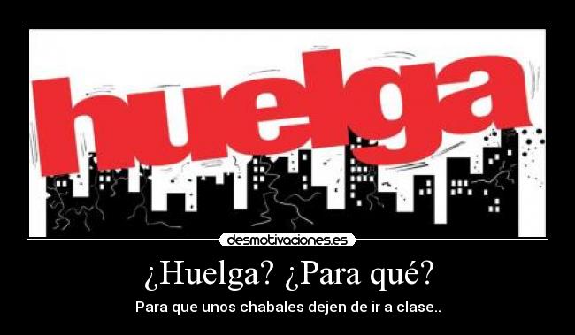 ¿Huelga? ¿Para qué? -