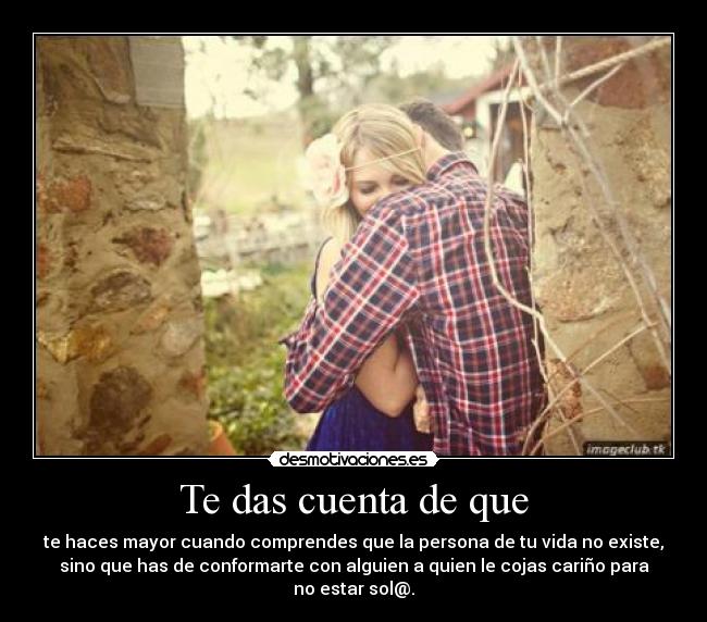 Te das cuenta de que -