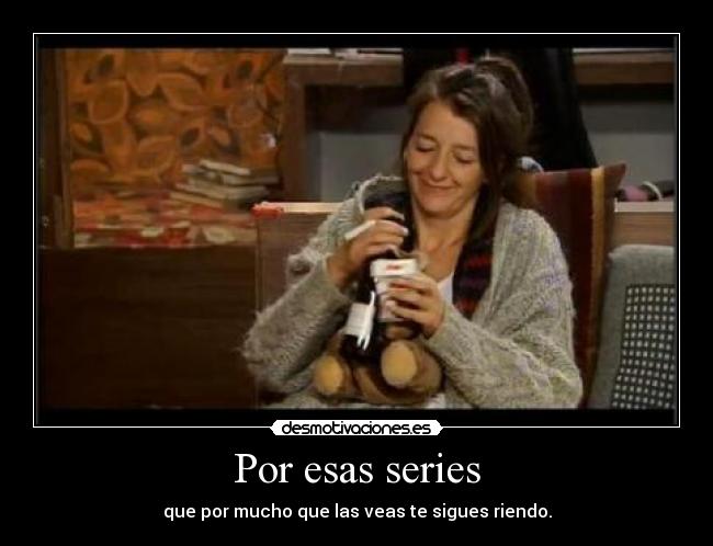 Por esas series -