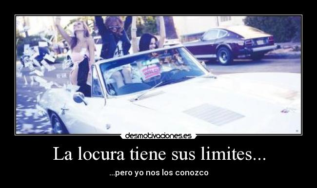 La locura tiene sus limites... - 