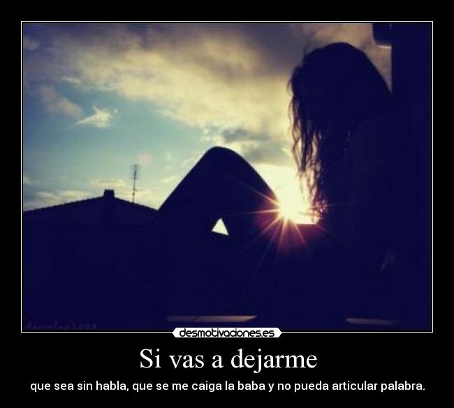 Si vas a dejarme - 