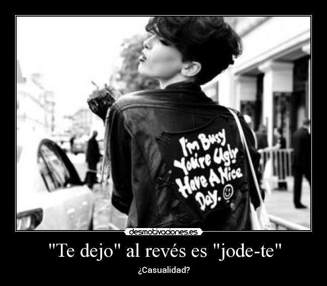 Te dejo al revés es jode-te - ¿Casualidad?