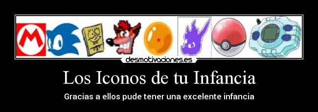 Los Iconos de tu Infancia - Gracias a ellos pude tener una excelente infancia
