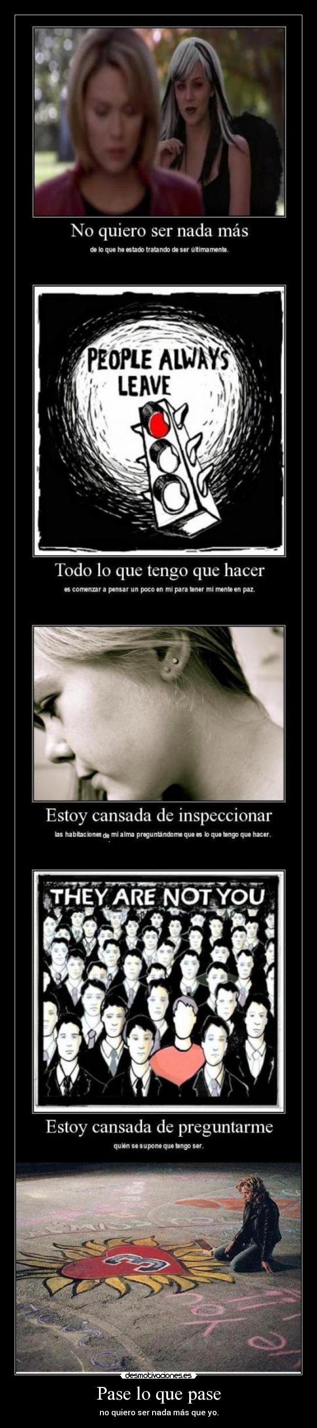 Pase lo que pase - no quiero ser nada más que yo.