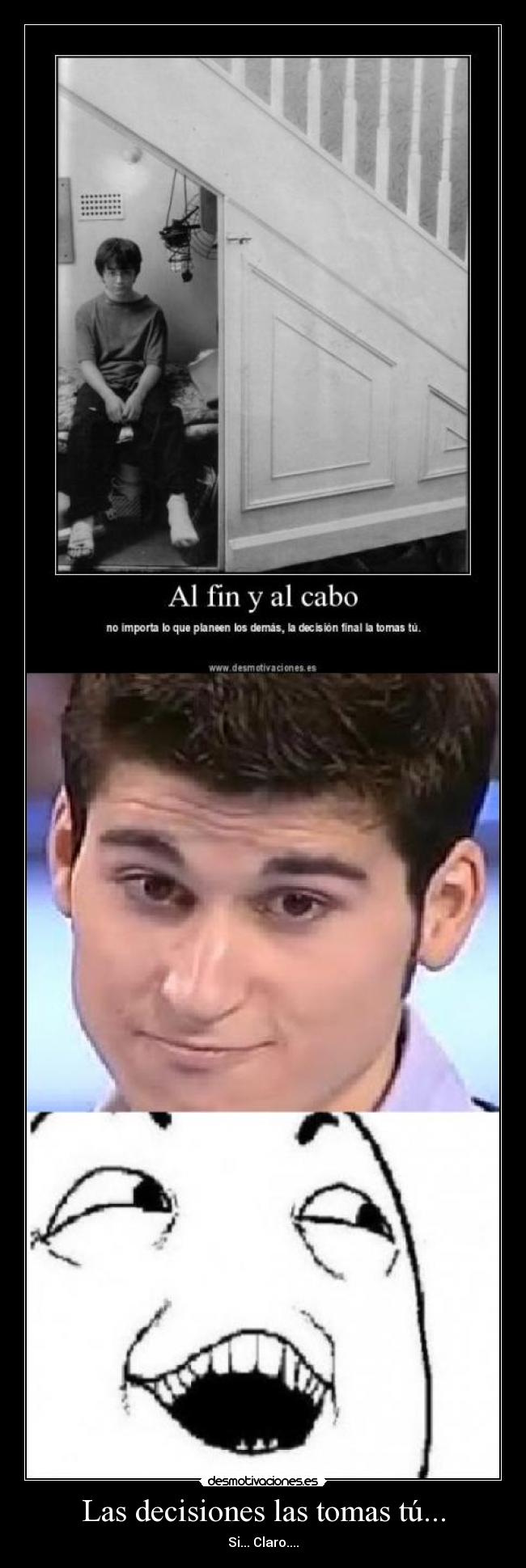 Las decisiones las tomas tú... -