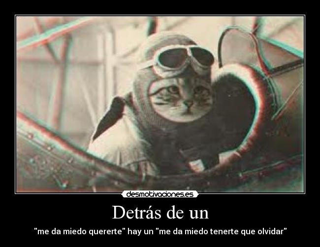 Detrás de un - me da miedo quererte hay un me da miedo tenerte que olvidar