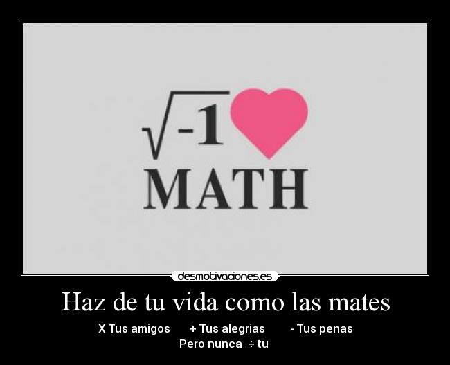 carteles vida matematicas amor desmotivaciones