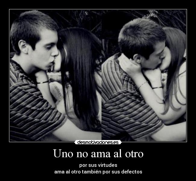 Uno no ama al otro -