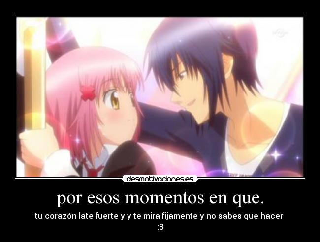 por esos momentos en que. - 