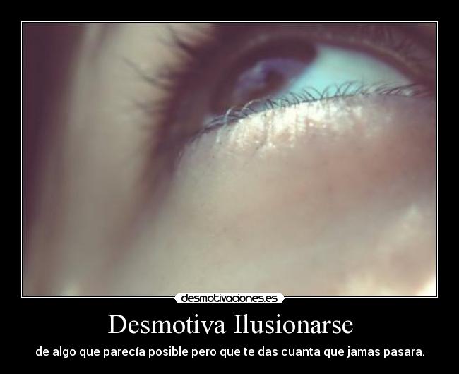 Desmotiva Ilusionarse - 
