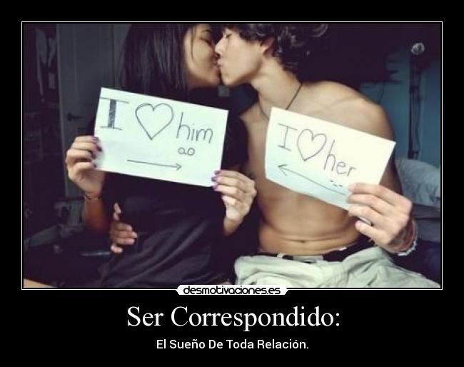 Ser Correspondido: -