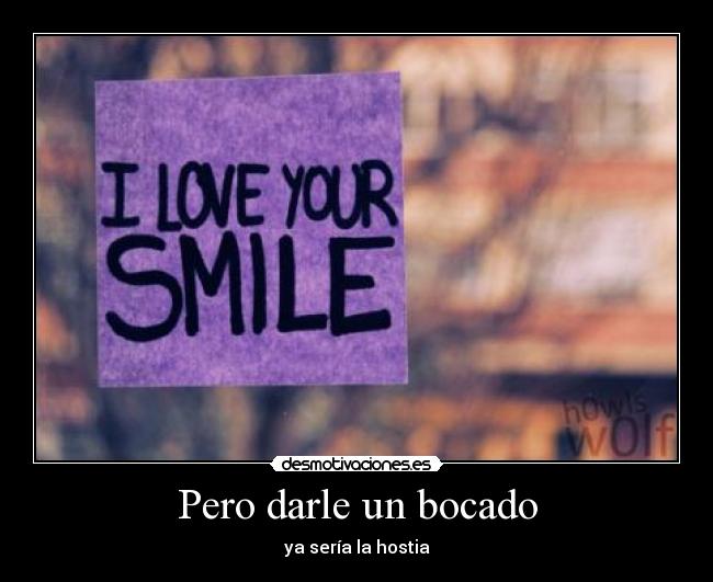 Pero darle un bocado - 