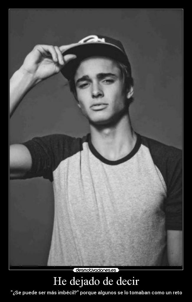 He dejado de decir -