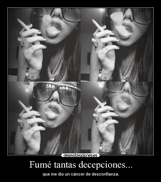 Fumé tantas decepciones... - 