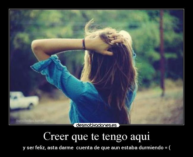 Creer que te tengo aqui - 