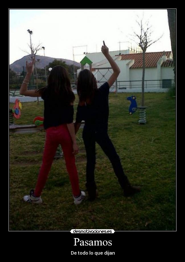Pasamos - De todo lo que dijan