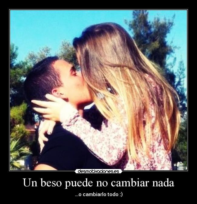 Un beso puede no cambiar nada -