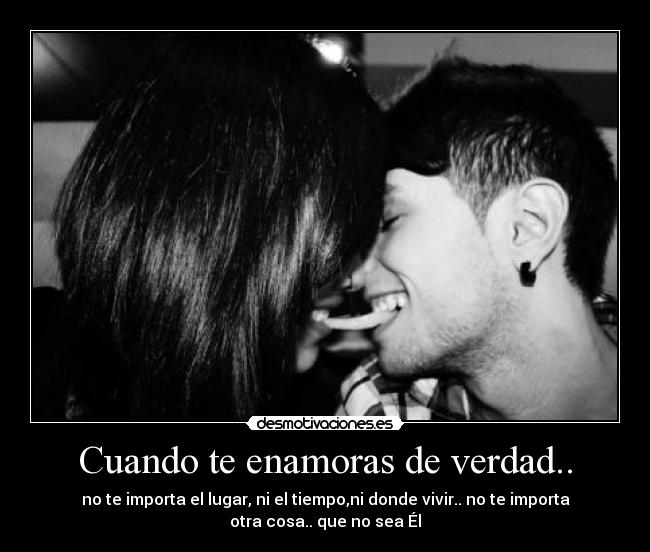 Cuando te enamoras de verdad.. - 