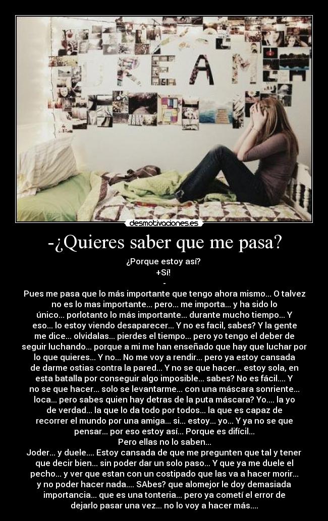 -¿Quieres saber que me pasa? -