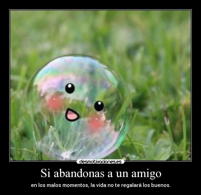 Si abandonas a un amigo -