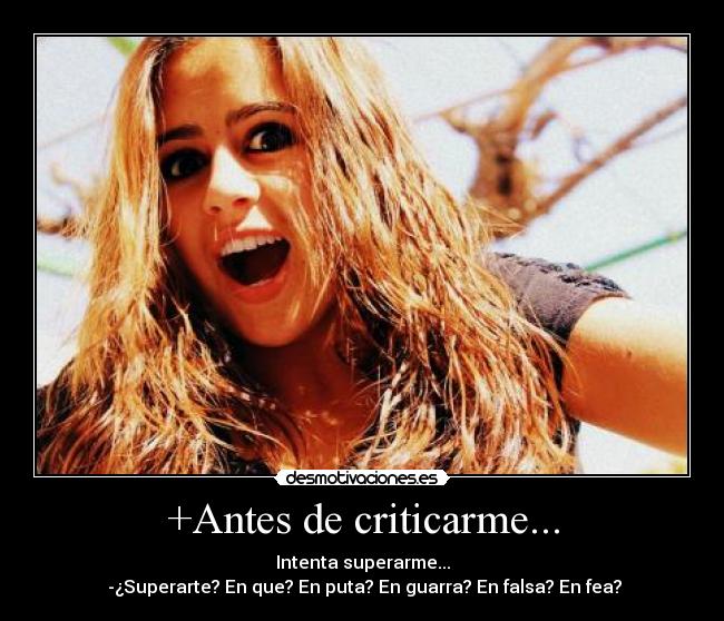 +Antes de criticarme... -