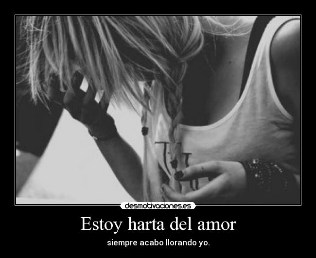 Estoy harta del amor -