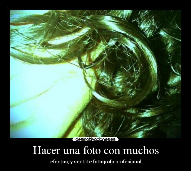 Hacer una foto con muchos - efectos, y sentirte fotografa profesional