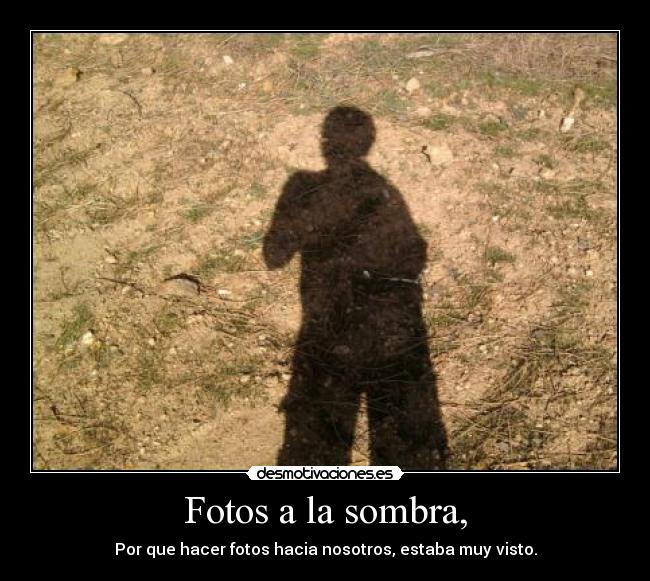 Fotos a la sombra, - 