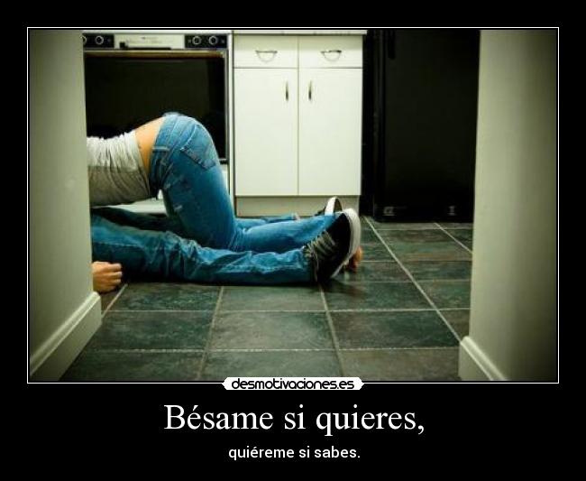 Bésame si quieres, -