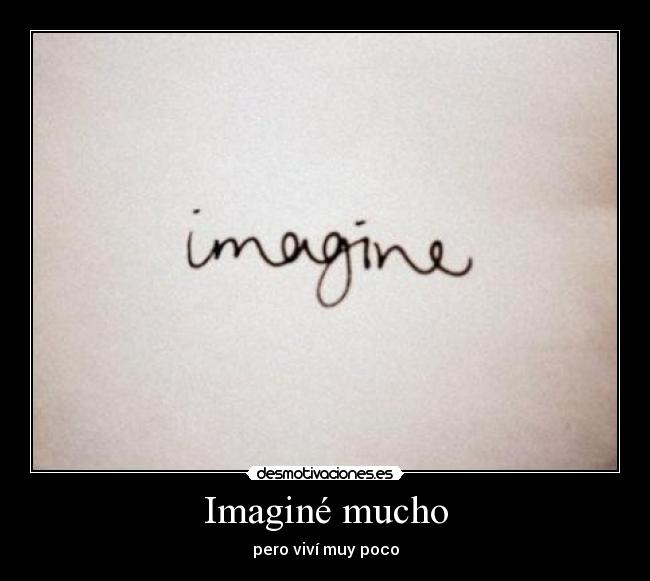 Imaginé mucho -