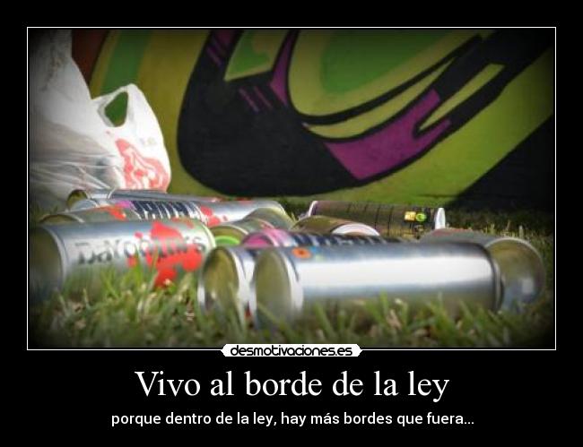 Vivo al borde de la ley -