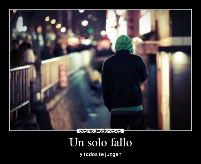 Un solo fallo - y todos te juzgan