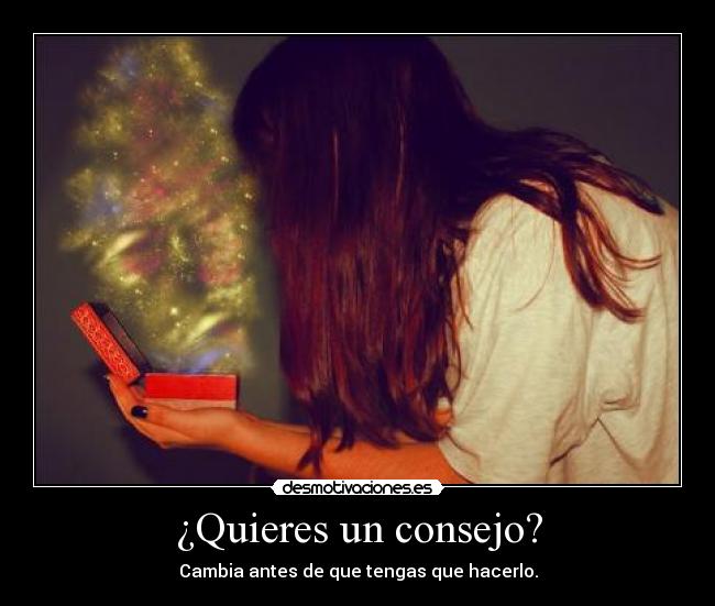 ¿Quieres un consejo? -