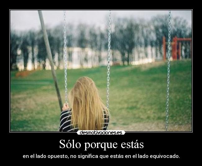 Sólo porque estás - 