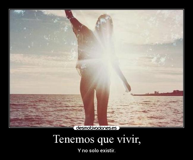 Tenemos que vivir, -