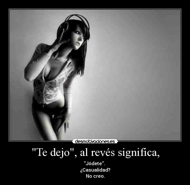 Te dejo, al revés significa, -