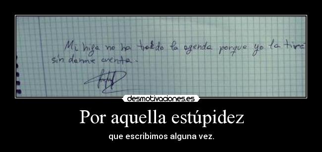 Por aquella estúpidez -