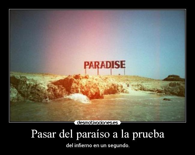 Pasar del paraíso a la prueba -