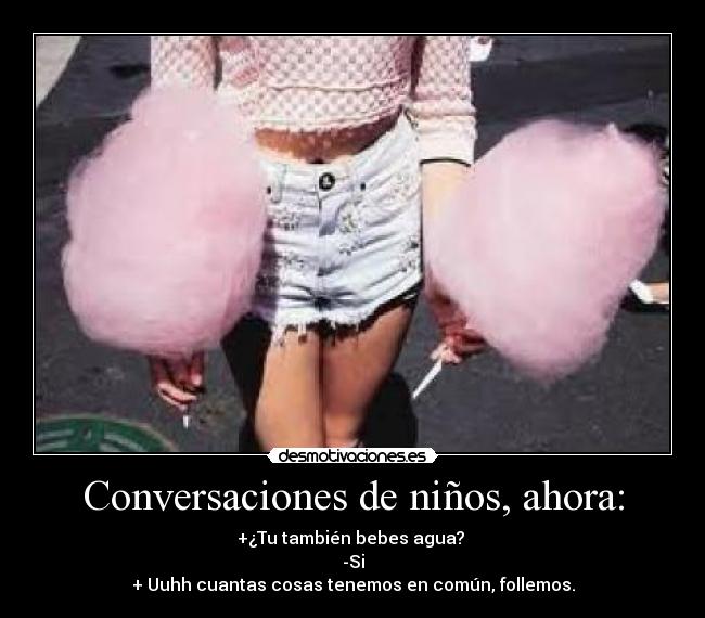 Conversaciones de niños, ahora: -