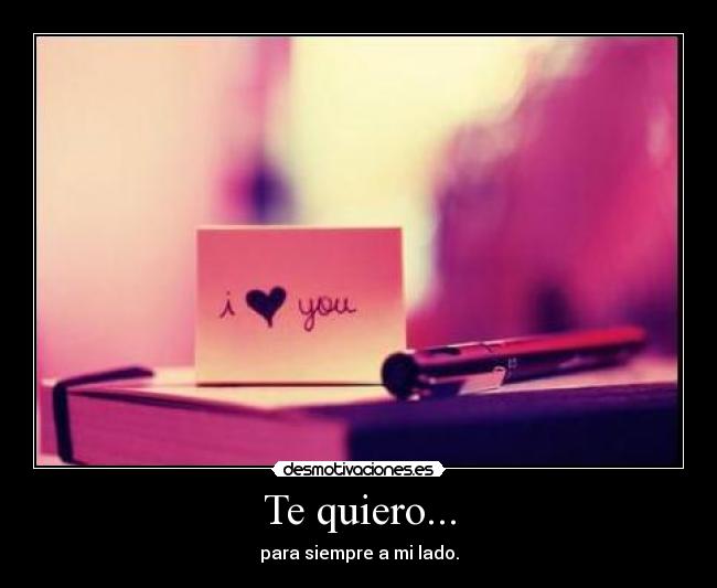 Te quiero... -