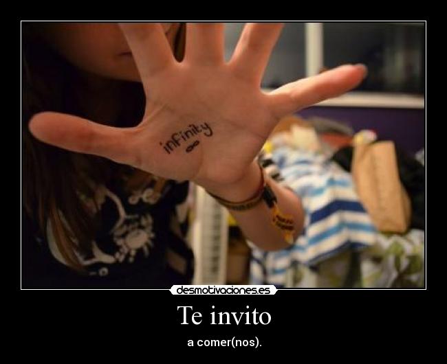 Te invito - a comer(nos).