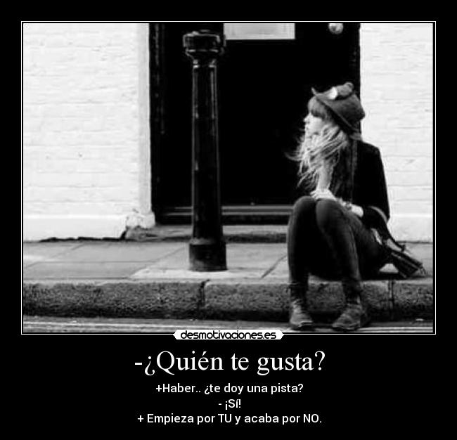 -¿Quién te gusta? -