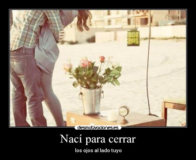 Nací para cerrar -